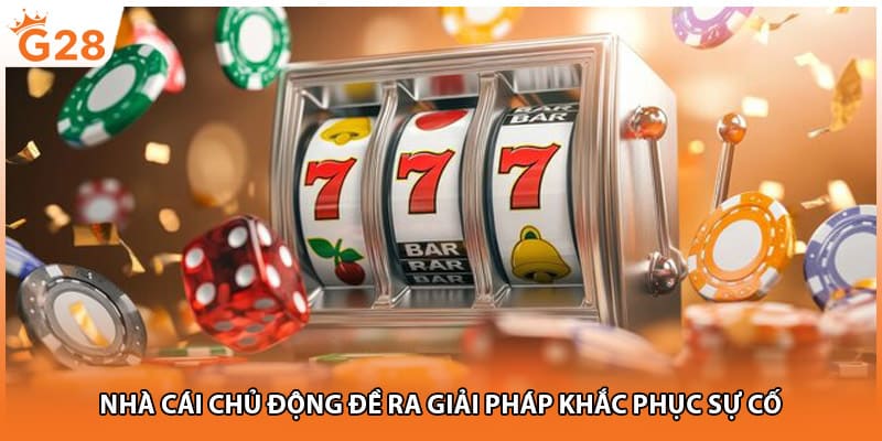 Nhà cái chủ động đề ra giải pháp khắc phục sự cố